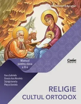 Religie. Cultul ortodox. Manual pentru clasa a II-a/Favu Gabriela, Danciu Ana Nicoleta, Titiriga Ionelia, Plesca Daniela