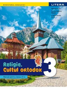 Religie. Cultul ortodox. Manual pentru clasa a III-a/Mihaela Guicin, Florina Despina Mihala, Cristina Ionela Boruz