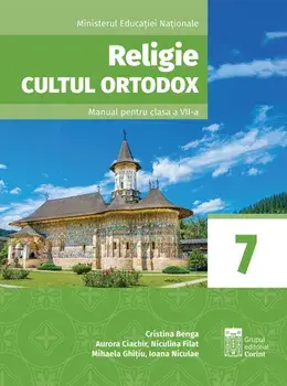 Religie. Cultul Ortodox. Manual pentru clasa a VII-a/Cristina Benga, Aurora Ciachir, Niculina Filat, Mihaela Ghitiu, Ioana Niculae