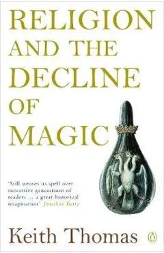 Religion and the Decline of Magic - Keith Thomas