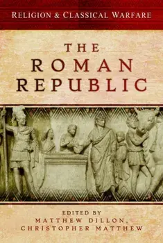 Religion & Classical Warfare: The Roman Republic, Paperback/***