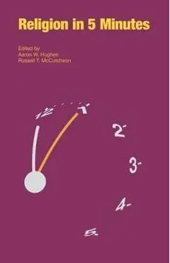 Religion in 5 Minutes - Aaron W. Hughes