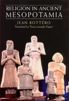 Religion in Ancient Mesopotamia, Paperback/Jean Bottero
