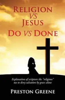 Religion Vs Jesus Do Vs Done, Paperback/Preston Greene
