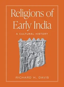 Religions of Early India. A Cultural History, Hardback/Richard H. Davis