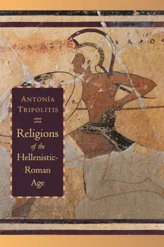 Religions of the Hellenistic-Roman Age, Paperback/Antonia Tripolitis
