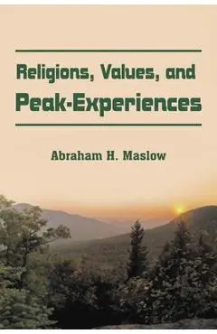 Religions, Values, and Peak-Experiences - Abraham H. Maslow