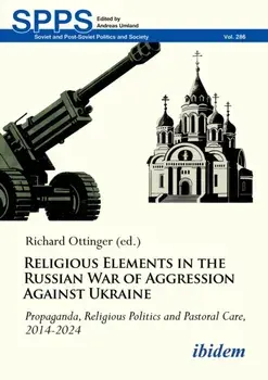 Religious Elements in the Russian War of Aggression Against Ukraine. Propaganda, Religious Politics and Pastoral Care, 2014–2024, Paperback/***
