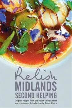 Relish Midlands - Second Helping: Original Recipes from the Region's Finest Chefs and Restaurants, Hardback/Duncan L. Peters