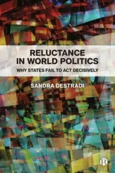 Reluctance in World Politics. Why States Fail to Act Decisively, Paperback/***