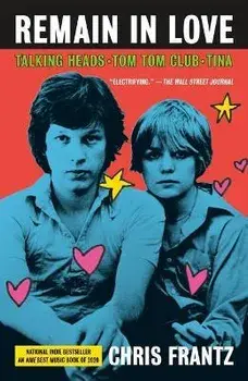 Remain in Love: Talking Heads, Tom Tom Club, Tina, Paperback/Chris Frantz