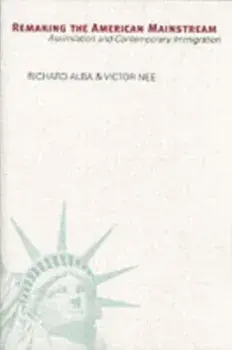 Remaking the American Mainstream. Assimilation and Contemporary Immigration, Paperback/Victor Nee
