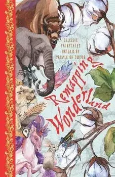 Remapping Wonderland: Classic Fairytales Retold by People of Color, Paperback/Azure Arther