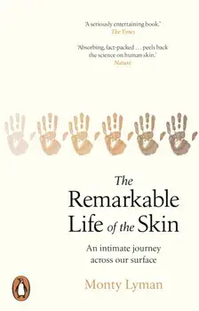 Remarkable Life of the Skin. An intimate journey across our surface, Paperback/Monty Lyman