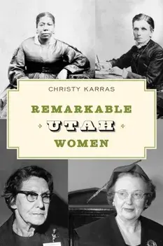 Remarkable Utah Women, Second Edition, Paperback/Christy Karras