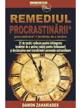 Remediul Procrastinarii/Damon Zahariades