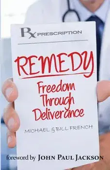 Remedy: Freedom Through Deliverance, Paperback/Michael B. French