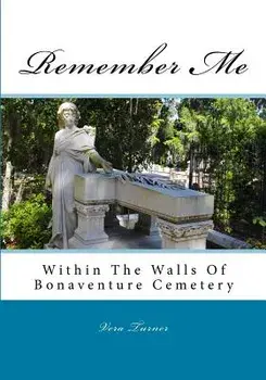 Remember Me: Within The Walls Of Bonaventure Cemetery, Paperback/Vera a. Turner