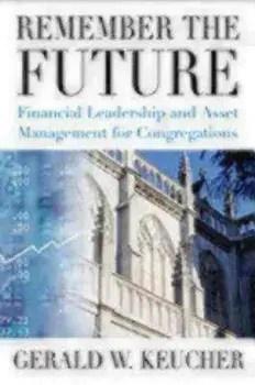 Remember the Future: Financial Leadership and Asset Management for Congregations, Paperback/Gerald W. Keucher