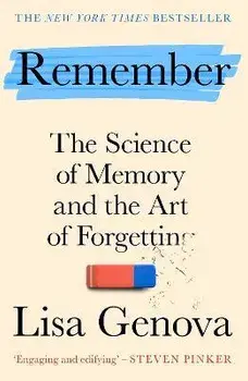 Remember. The Science of Memory and the Art of Forgetting, Main, Paperback/Lisa Genova