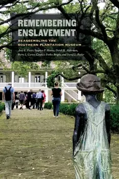 Remembering Enslavement: Reassembling the Southern Plantation Museum, Paperback/Amy E. Potter