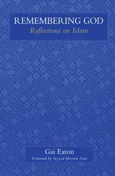 Remembering God. Reflections on Islam, Paperback/Gai Eaton
