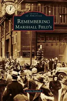 Remembering Marshall Field's, Hardcover/Leslie Goddard