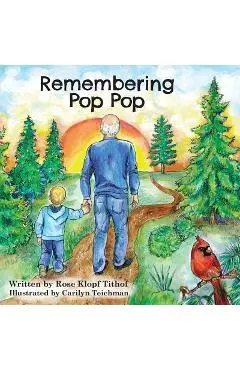 Remembering Pop Pop - Rose Klopf Tithof
