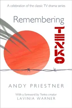 Remembering Tenko. A Celebration of the Classic TV Drama Series, Paperback/Andy Priestner