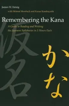 Remembering the Kana: A Guide to Reading and Writing the Japanese Syllabaries in 3 Hours Each, Paperback/James W. Heisig
