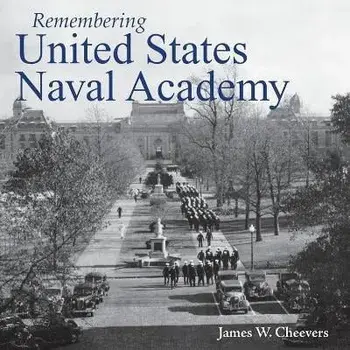 Remembering United States Naval Academy, Paperback/James W. Cheevers
