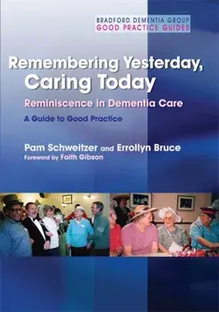 Remembering Yesterday, Caring Today. Reminiscence in Dementia Care: a Guide to Good Practice, Paperback/Errollyn Bruce