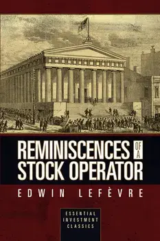 Reminiscences of a Stock Operator (Essential Investment Classics), Paperback/Edwin Lef vre