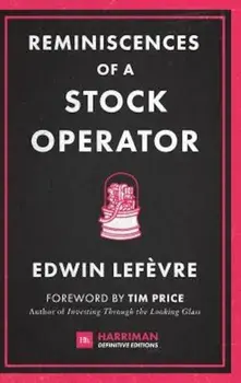 Reminiscences of a Stock Operator: The Classic Novel Based on the Life of Legendary Stock Market Speculator Jesse Livermore, Hardcover/Edwin Lefevre