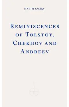 Reminiscences of Tolstoy, Chekhov and Andreyev - Maxim Gorky