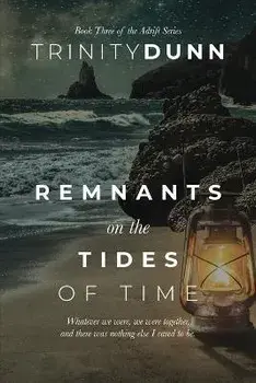 Remnants on the Tides of Time, Paperback/Trinity Dunn