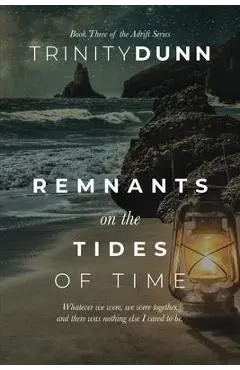 Remnants on the Tides of Time - Trinity Dunn