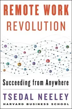 Remote Work Revolution: Succeeding from Anywhere, Hardcover/Tsedal Neeley