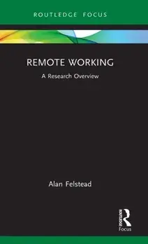 Remote Working. A Research Overview, Hardback/Alan (Cardiff University, UK) Felstead