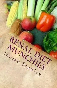 Renal Diet Munchies: Kidney-Friendly Smoothies, Snacks & Sandwiches, Paperback/Louise Stanley