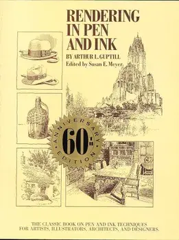 Rendering in Pen and Ink: The Classic Book on Pen and Ink Techniques for Artists, Illustrators, Architects, and Designers, Paperback/Arthur L. Guptill