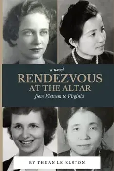 Rendezvous At The Altar: From Vietnam to Virginia, Paperback/Thuan Le Elston