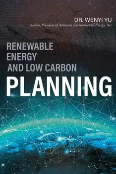 Renewable Energy and Low Carbon Planning, Paperback/Wenyi Yu