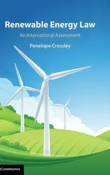 Renewable Energy Law. An International Assessment, Hardback/Penelope Crossley