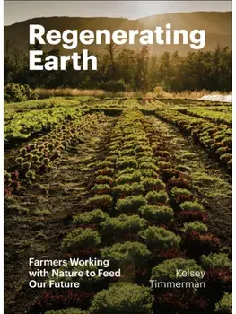 Renewing Earth. A Global Exploration of the Roots of a Regenerative Future, Hardback/Kelsey Timmerman