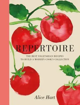 Repertoire. A Modern Guide to the Best Vegetarian Recipes, Hardback/Alice Hart