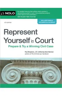 Represent Yourself in Court: Prepare & Try a Winning Civil Case - Paul Bergman
