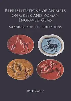 Representations of Animals on Greek and Roman Engraved Gems: Meanings and Interpretations, Paperback/Idit Sagiv