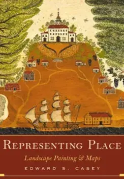 Representing Place. Landscape Painting And Maps, Paperback/Edward S. Casey
