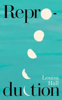 Reproduction, Hardback/Louisa Hall